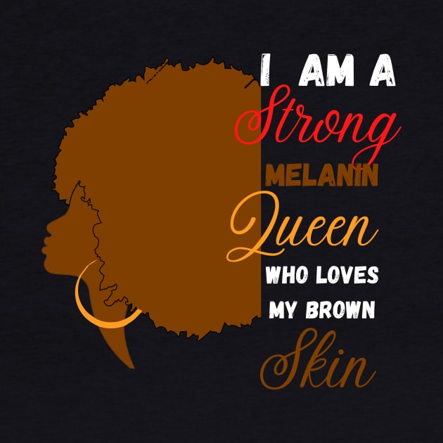 I am a strong melanin queen who loves my brown skin by Expressyourself